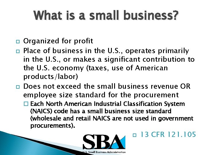 What is a small business? Organized for profit Place of business in the U.