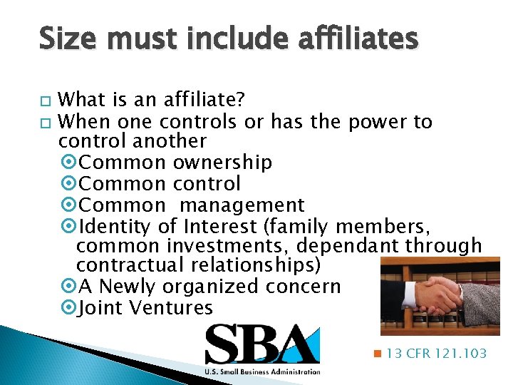 Size must include affiliates What is an affiliate? When one controls or has the