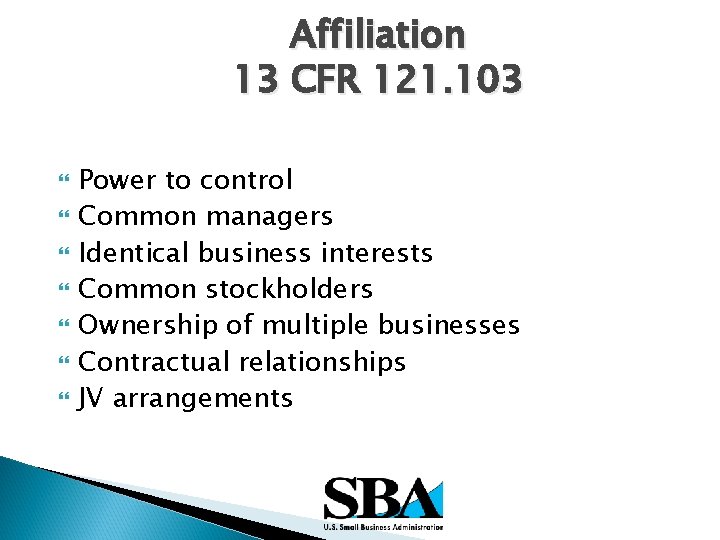 Affiliation 13 CFR 121. 103 Power to control Common managers Identical business interests Common