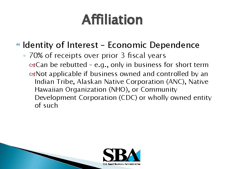 Affiliation Identity of Interest – Economic Dependence ◦ 70% of receipts over prior 3
