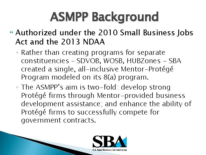 ASMPP Background Authorized under the 2010 Small Business Jobs Act and the 2013 NDAA