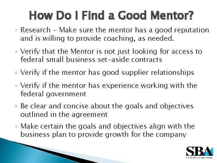 How Do I Find a Good Mentor? ◦ Research - Make sure the mentor