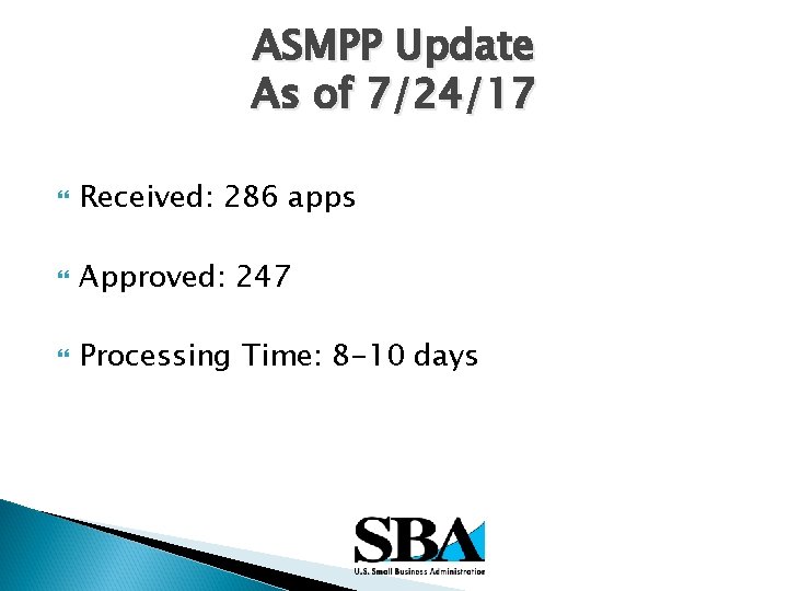 ASMPP Update As of 7/24/17 Received: 286 apps Approved: 247 Processing Time: 8 -10