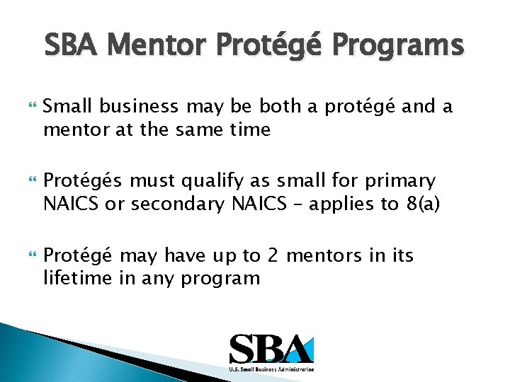 SBA Mentor Protégé Programs Small business may be both a protégé and a mentor