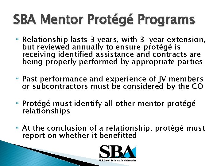 SBA Mentor Protégé Programs Relationship lasts 3 years, with 3 -year extension, but reviewed