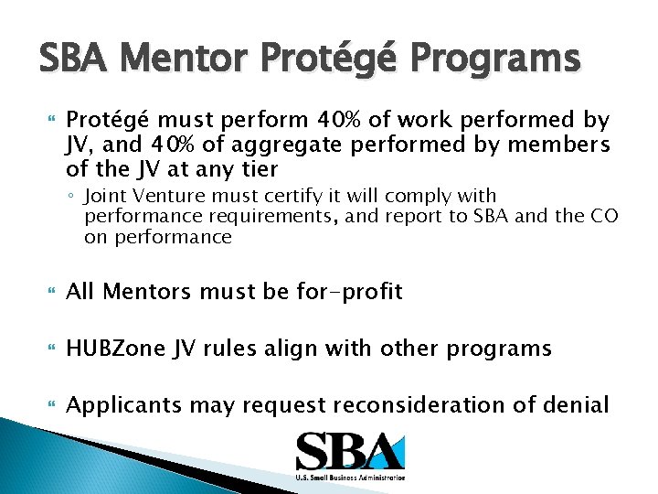 SBA Mentor Protégé Programs Protégé must perform 40% of work performed by JV, and