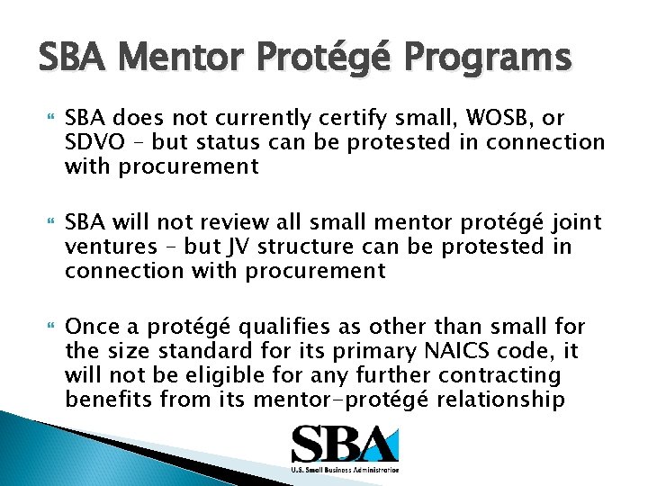 SBA Mentor Protégé Programs SBA does not currently certify small, WOSB, or SDVO –