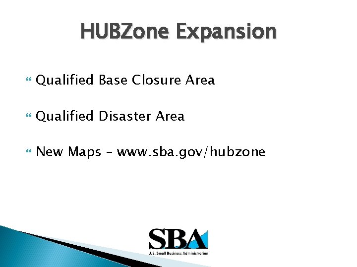HUBZone Expansion Qualified Base Closure Area Qualified Disaster Area New Maps – www. sba.
