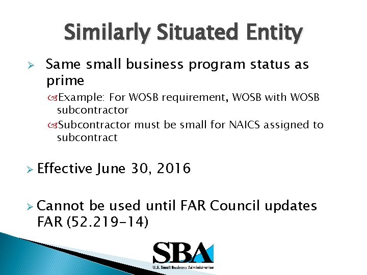 Similarly Situated Entity Ø Same small business program status as prime Example: For WOSB