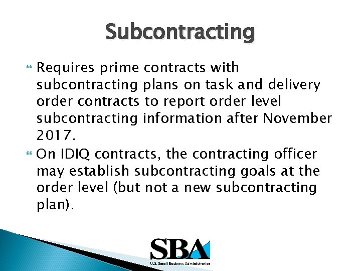 Subcontracting Requires prime contracts with subcontracting plans on task and delivery order contracts to