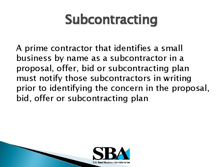 Subcontracting A prime contractor that identifies a small business by name as a subcontractor