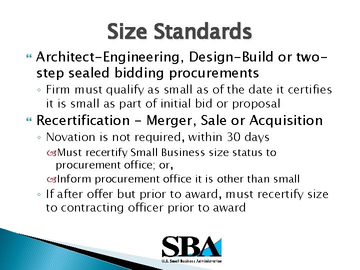 Size Standards Architect-Engineering, Design-Build or twostep sealed bidding procurements ◦ Firm must qualify as