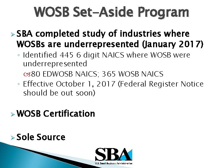 WOSB Set-Aside Program Ø SBA completed study of industries where WOSBs are underrepresented (January