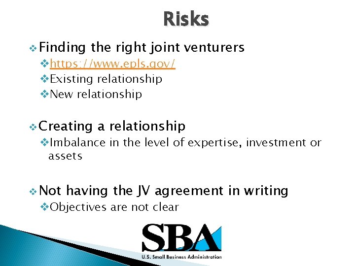Risks v Finding the right joint venturers vhttps: //www. epls. gov/ v. Existing relationship