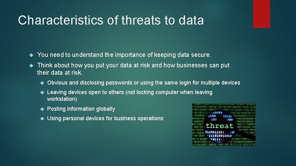 Characteristics of threats to data You need to understand the importance of keeping data