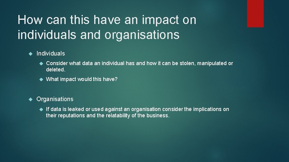 How can this have an impact on individuals and organisations Individuals Consider what data