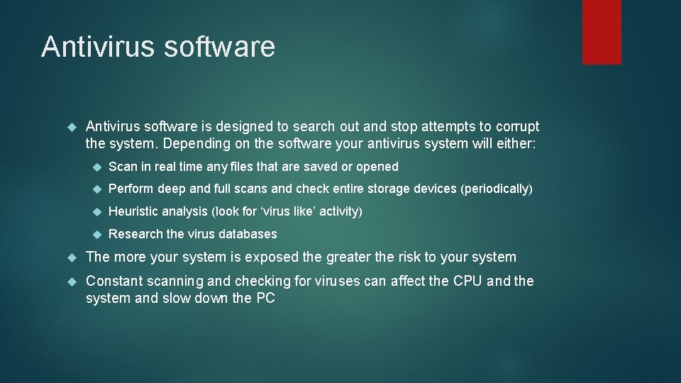 Antivirus software is designed to search out and stop attempts to corrupt the system.