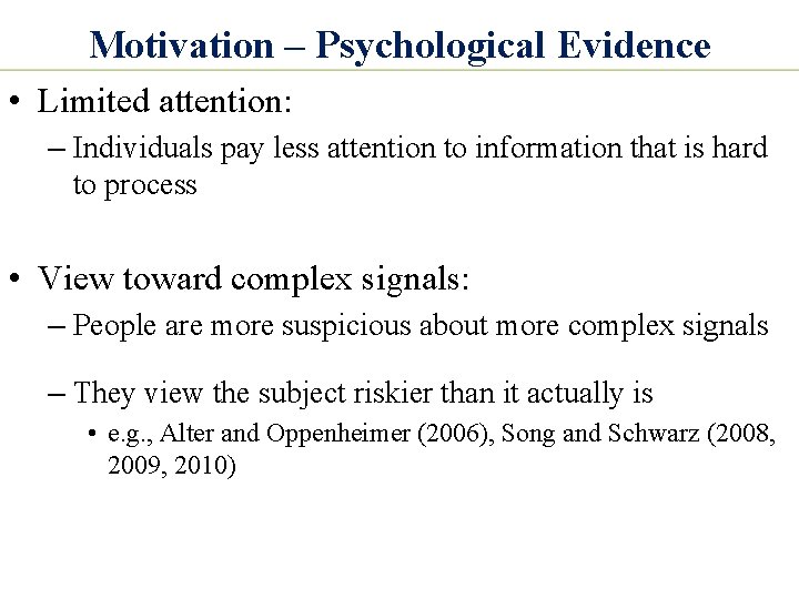 Motivation – Psychological Evidence • Limited attention: – Individuals pay less attention to information