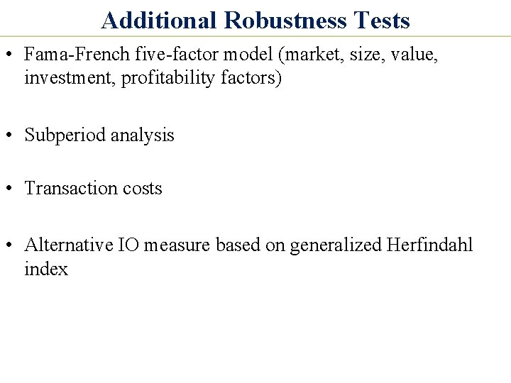 Additional Robustness Tests • Fama-French five-factor model (market, size, value, investment, profitability factors) •