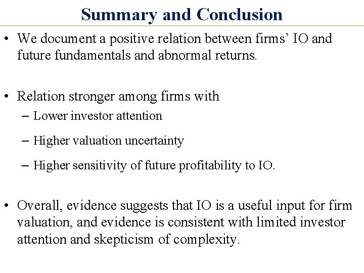 Summary and Conclusion • We document a positive relation between firms’ IO and future