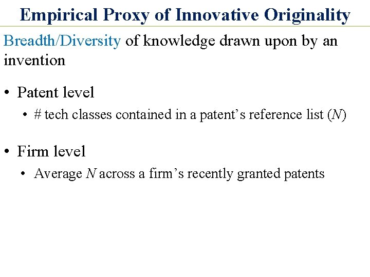 Empirical Proxy of Innovative Originality Breadth/Diversity of knowledge drawn upon by an invention •