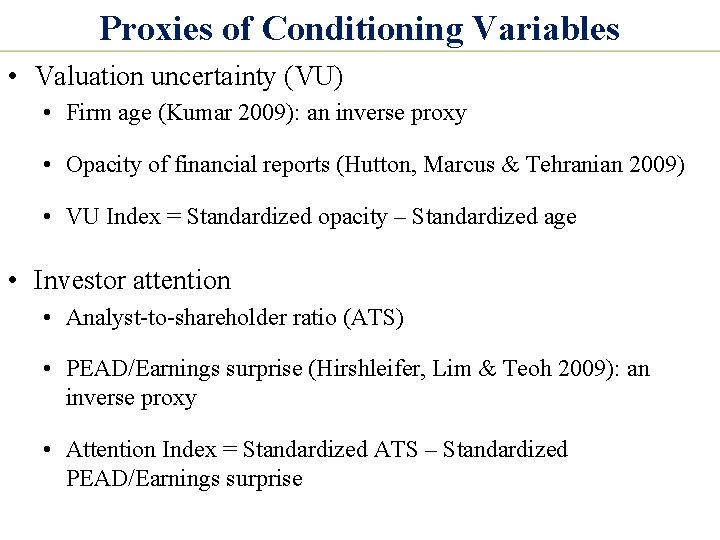 Proxies of Conditioning Variables • Valuation uncertainty (VU) • Firm age (Kumar 2009): an