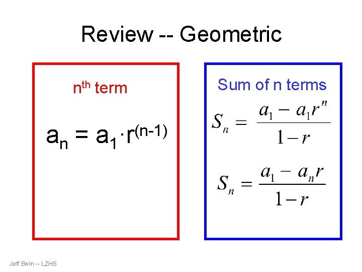 Review -- Geometric nth term an = a 1 Jeff Bivin -- LZHS (n-1)