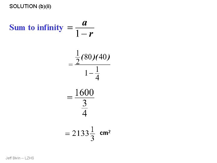 SOLUTION (b)(ii) Sum to infinity cm 2 Jeff Bivin -- LZHS 