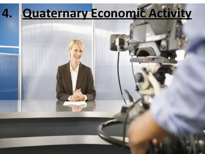 4. Quaternary Economic Activity 