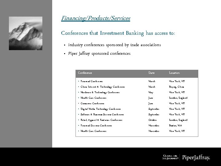 Financing/Products/Services Conferences that Investment Banking has access to: • • Industry conferences sponsored by