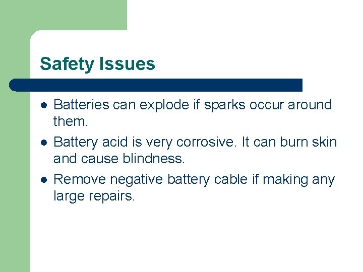 Safety Issues l l l Batteries can explode if sparks occur around them. Battery