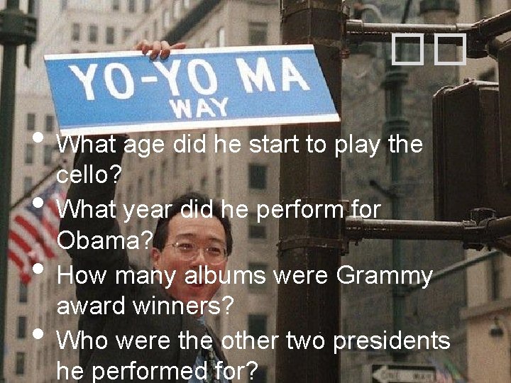 �� • What age did he start to play the • • • cello?