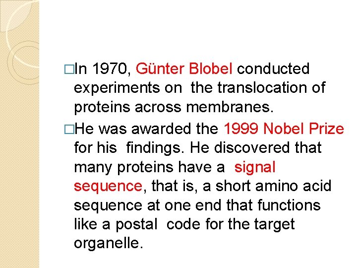 �In 1970, Günter Blobel conducted experiments on the translocation of proteins across membranes. �He