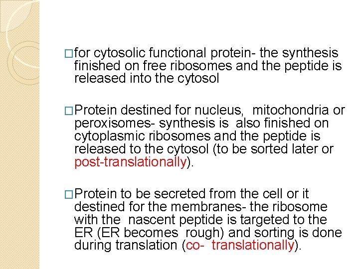 �for cytosolic functional protein- the synthesis finished on free ribosomes and the peptide is