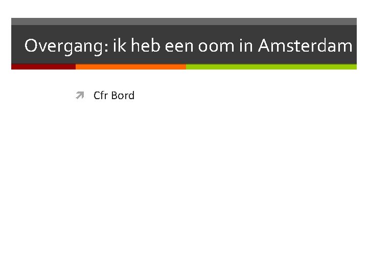 Overgang: ik heb een oom in Amsterdam Cfr Bord 