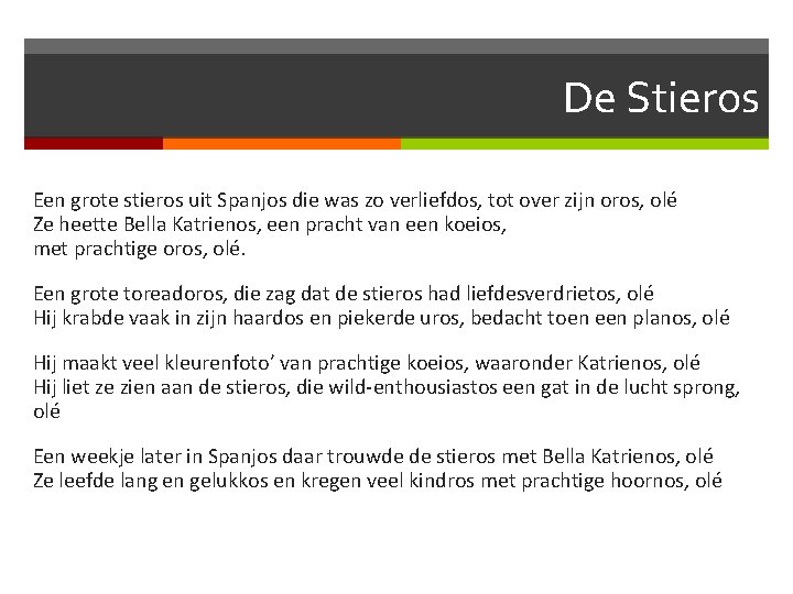 De Stieros Een grote stieros uit Spanjos die was zo verliefdos, tot over zijn