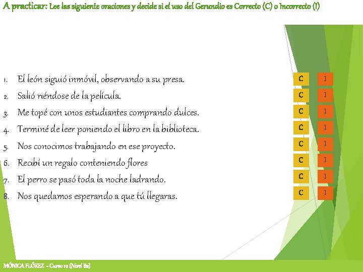 A practicar: Lee las siguiente oraciones y decide si el uso del Gerundio es