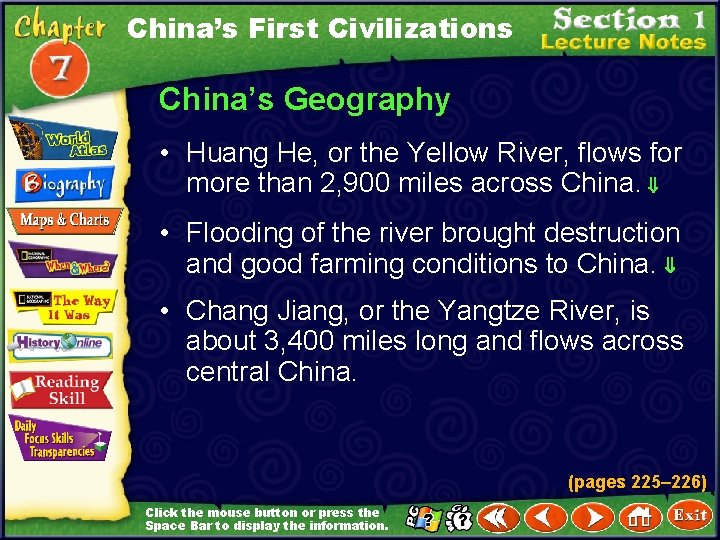 China’s First Civilizations China’s Geography • Huang He, or the Yellow River, flows for