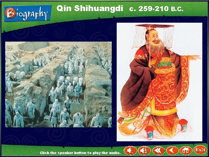 Qin Shihuangdi c. 259 -210 B. C. Click the speaker button to play the