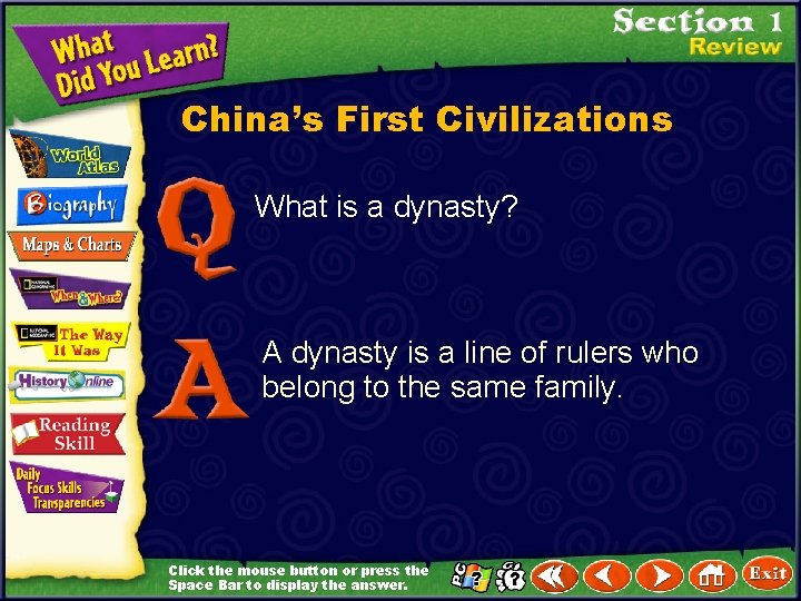 China’s First Civilizations What is a dynasty? A dynasty is a line of rulers