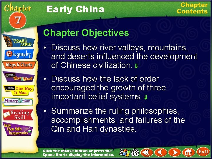 Early China Chapter Objectives • Discuss how river valleys, mountains, and deserts influenced the