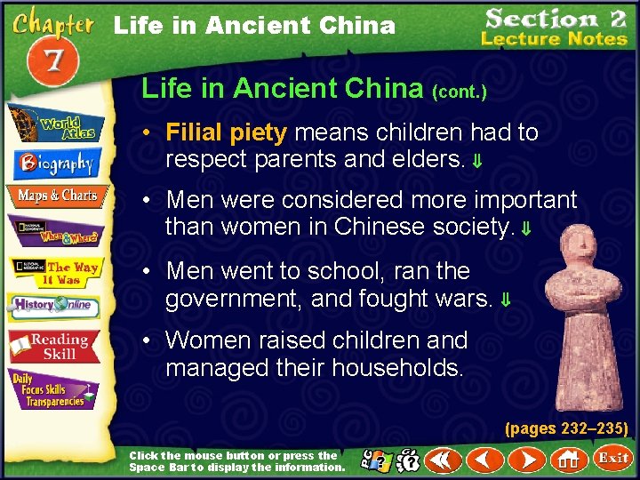 Life in Ancient China (cont. ) • Filial piety means children had to respect