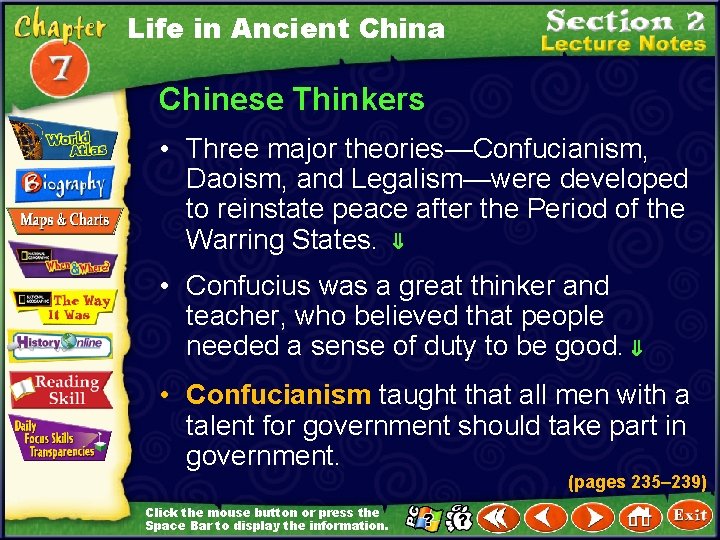 Life in Ancient China Chinese Thinkers • Three major theories—Confucianism, Daoism, and Legalism—were developed