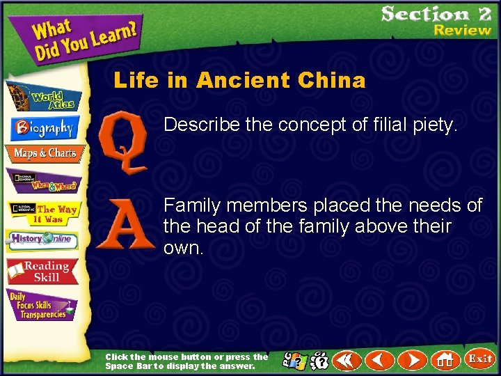 Life in Ancient China Describe the concept of filial piety. Family members placed the