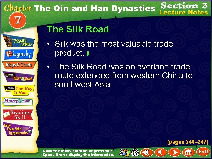 The Qin and Han Dynasties The Silk Road • Silk was the most valuable