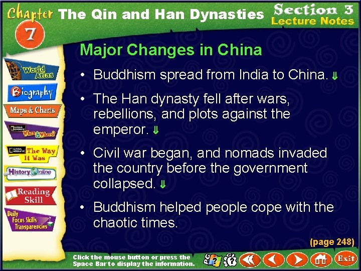 The Qin and Han Dynasties Major Changes in China • Buddhism spread from India