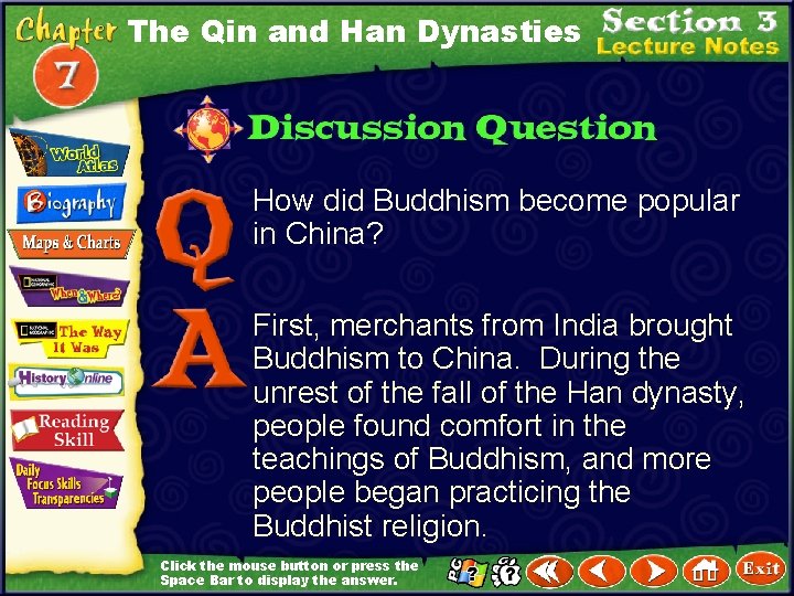 The Qin and Han Dynasties How did Buddhism become popular in China? First, merchants