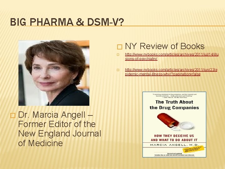 BIG PHARMA & DSM-V? � � Dr. Marcia Angell – Former Editor of the