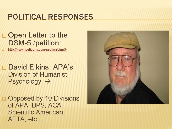 POLITICAL RESPONSES � Open Letter to the DSM-5 /petition: � http: //www. ipetitions. com/petition/dsm