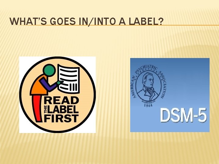 WHAT’S GOES IN/INTO A LABEL? 